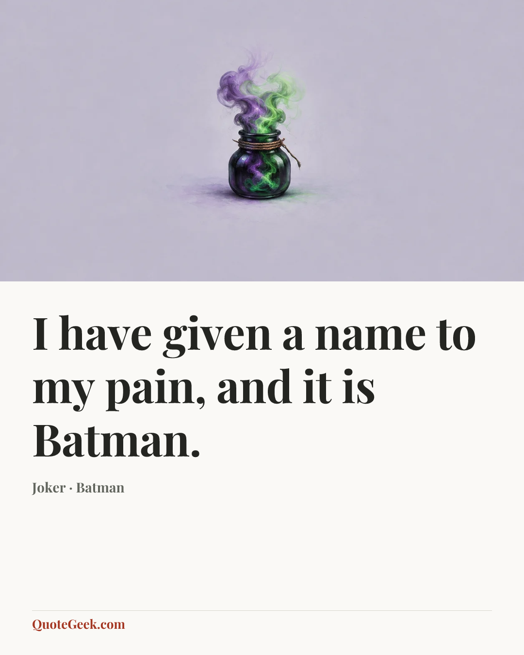 “I have given a name to my pain, and it is Batman.” — Joker · Batman. Illustrated QuoteGeek card.