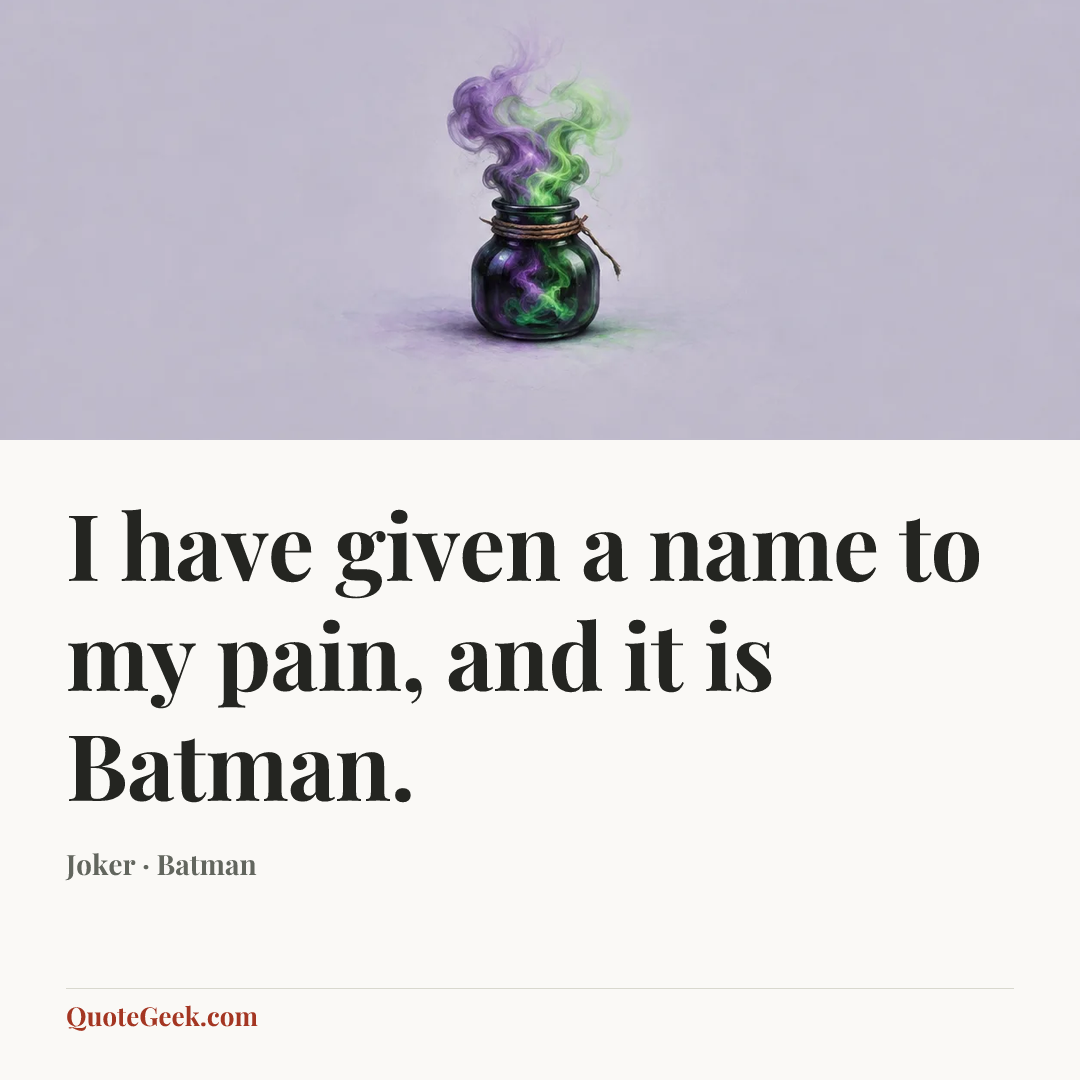 “I have given a name to my pain, and it is Batman.” — Joker · Batman. Illustrated QuoteGeek card.