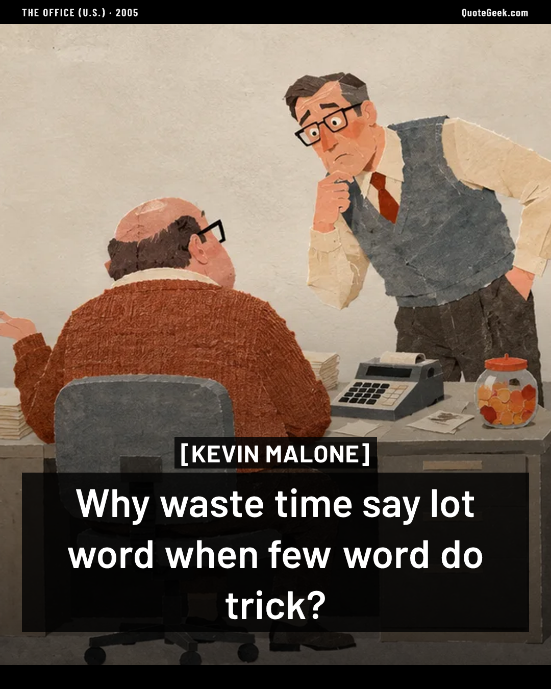 “Why waste time say lot word when few word do trick?” — Kevin Malone · The Office (U.S.). Illustrated QuoteGeek card.
