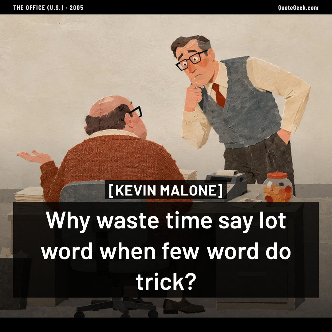 “Why waste time say lot word when few word do trick?” — Kevin Malone · The Office (U.S.). Illustrated QuoteGeek card.