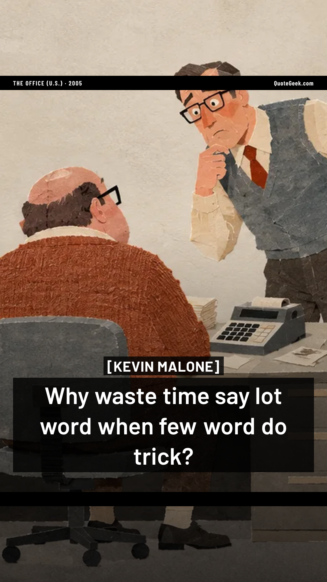 “Why waste time say lot word when few word do trick?” — Kevin Malone · The Office (U.S.). Illustrated QuoteGeek card.