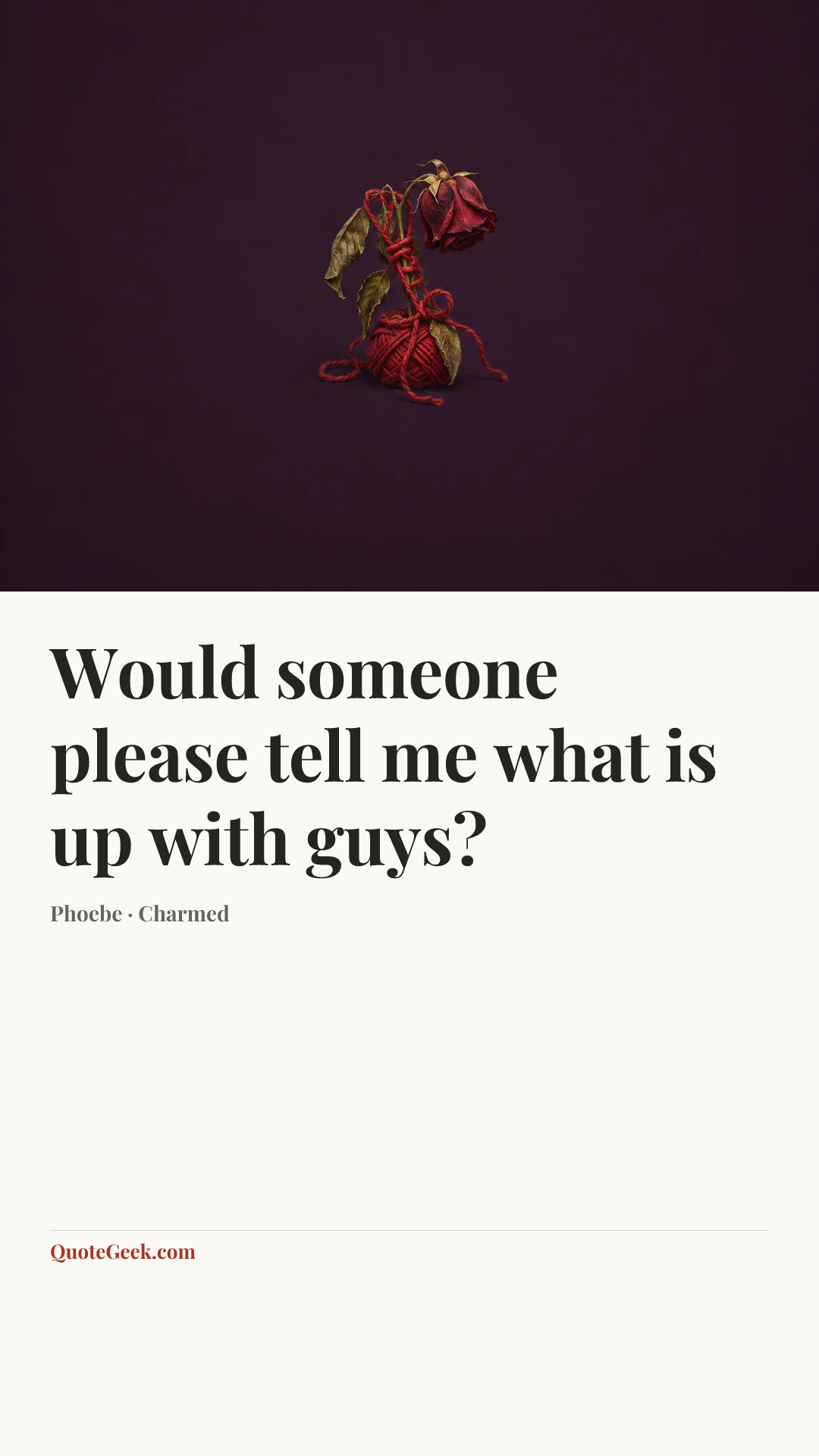“Would someone please tell me what is up with guys?” — Phoebe · Charmed. Illustrated QuoteGeek card.