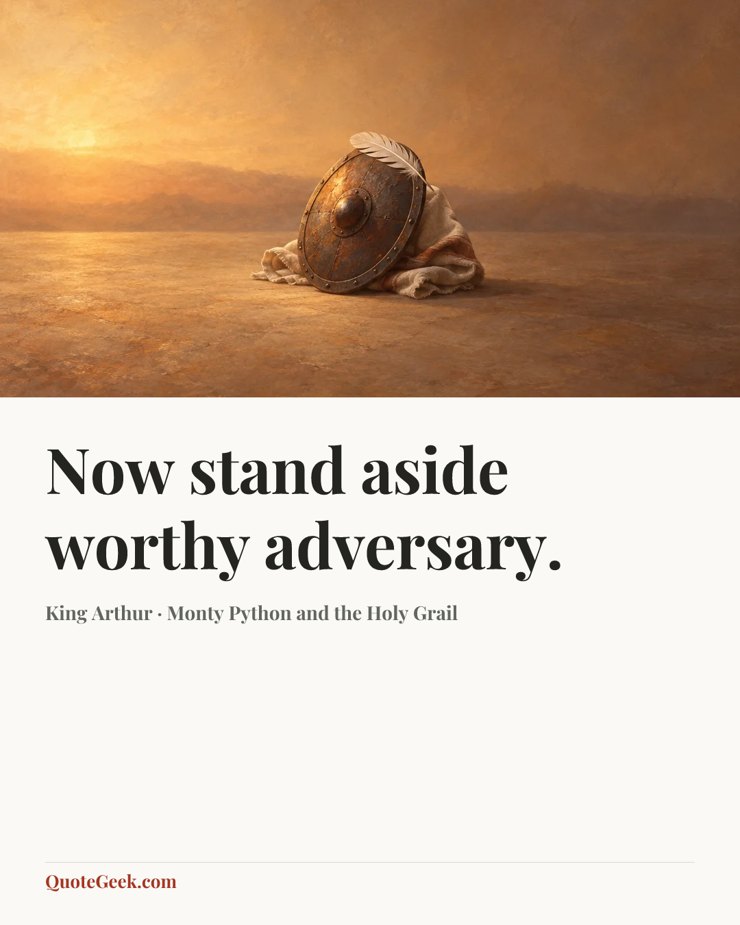 “Now stand aside worthy adversary.” — King Arthur · Monty Python and the Holy Grail. Illustrated QuoteGeek card.