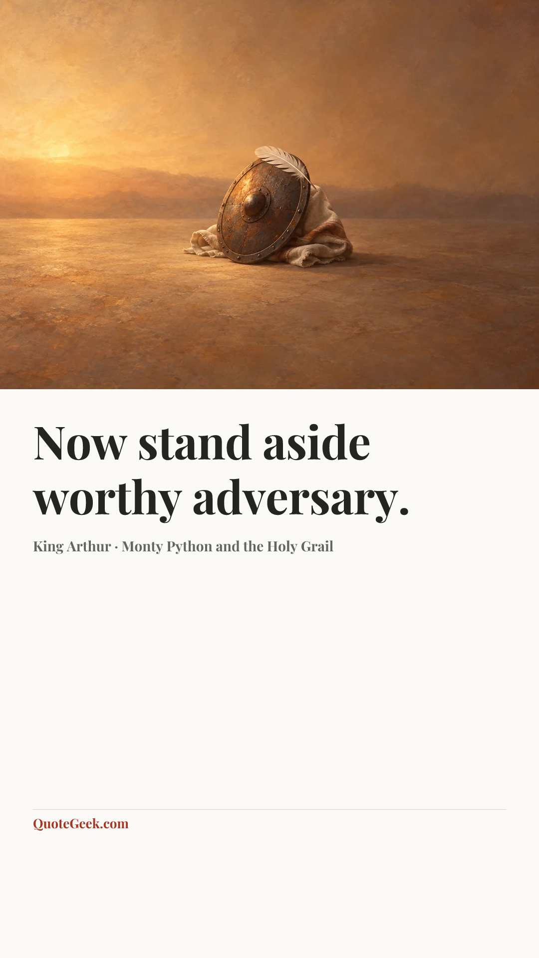 “Now stand aside worthy adversary.” — King Arthur · Monty Python and the Holy Grail. Illustrated QuoteGeek card.
