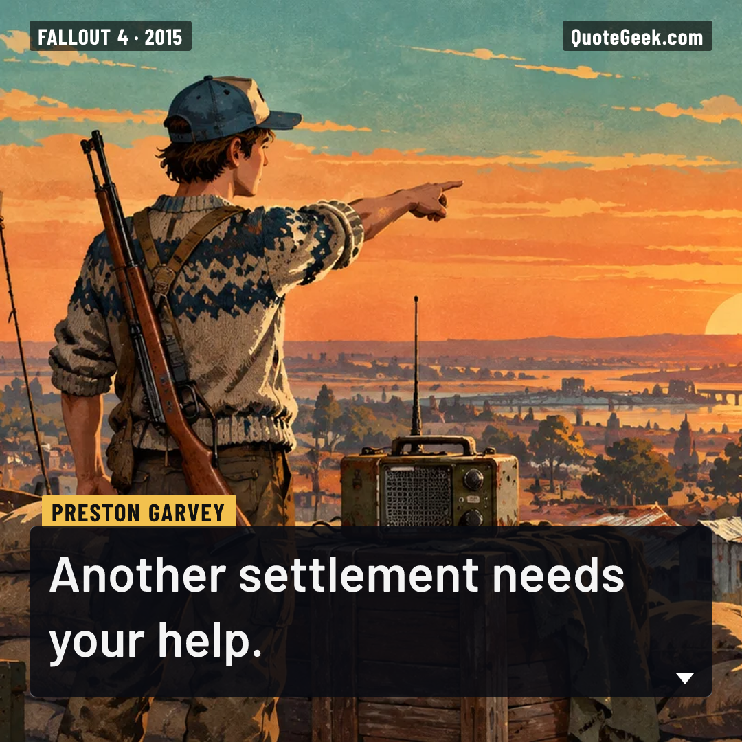 “Another settlement needs your help.” — Preston Garvey · Fallout 4. Illustrated QuoteGeek card.