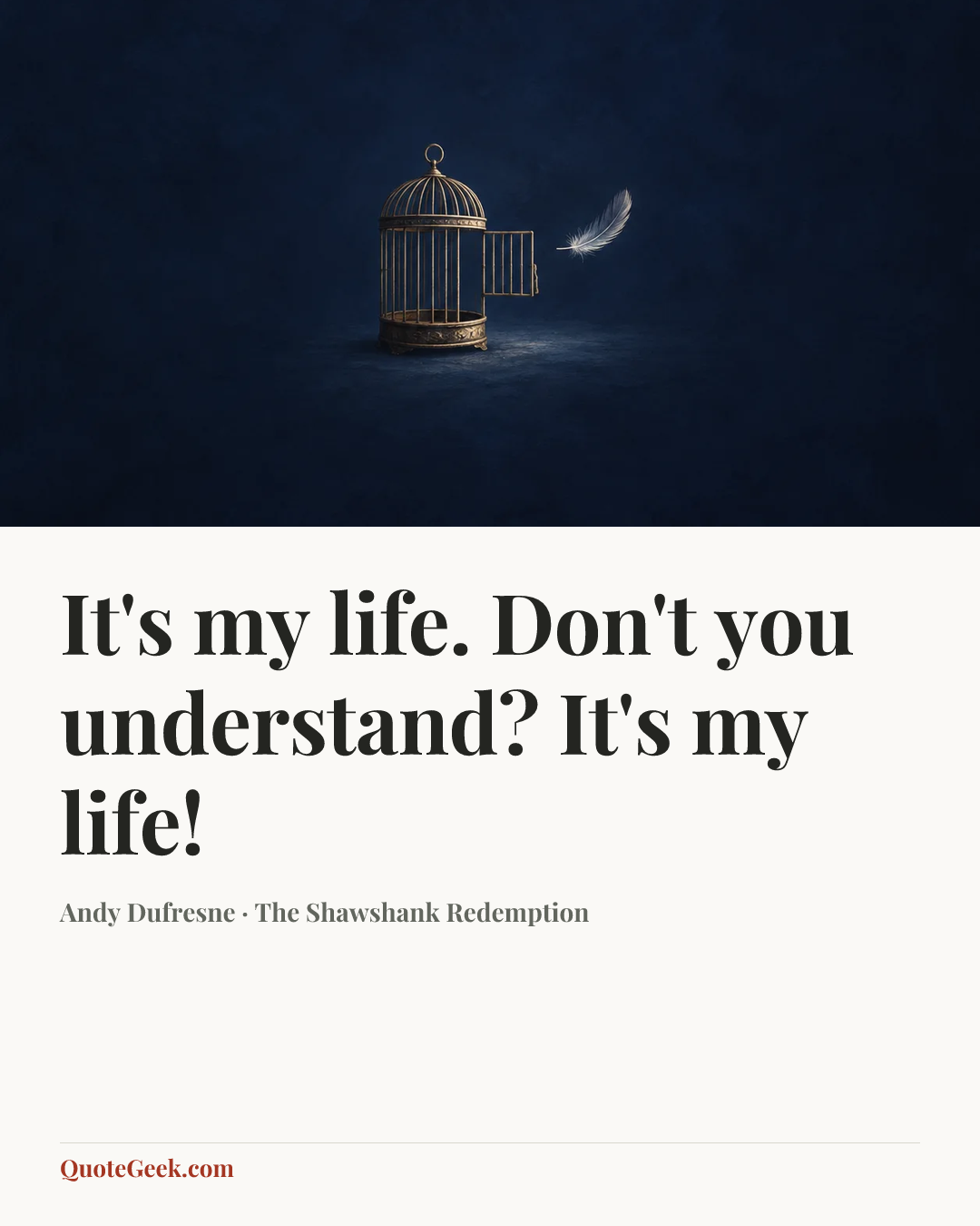 “It's my life. Don't you understand? It's my life!” — Andy Dufresne · The Shawshank Redemption. Illustrated QuoteGeek card.