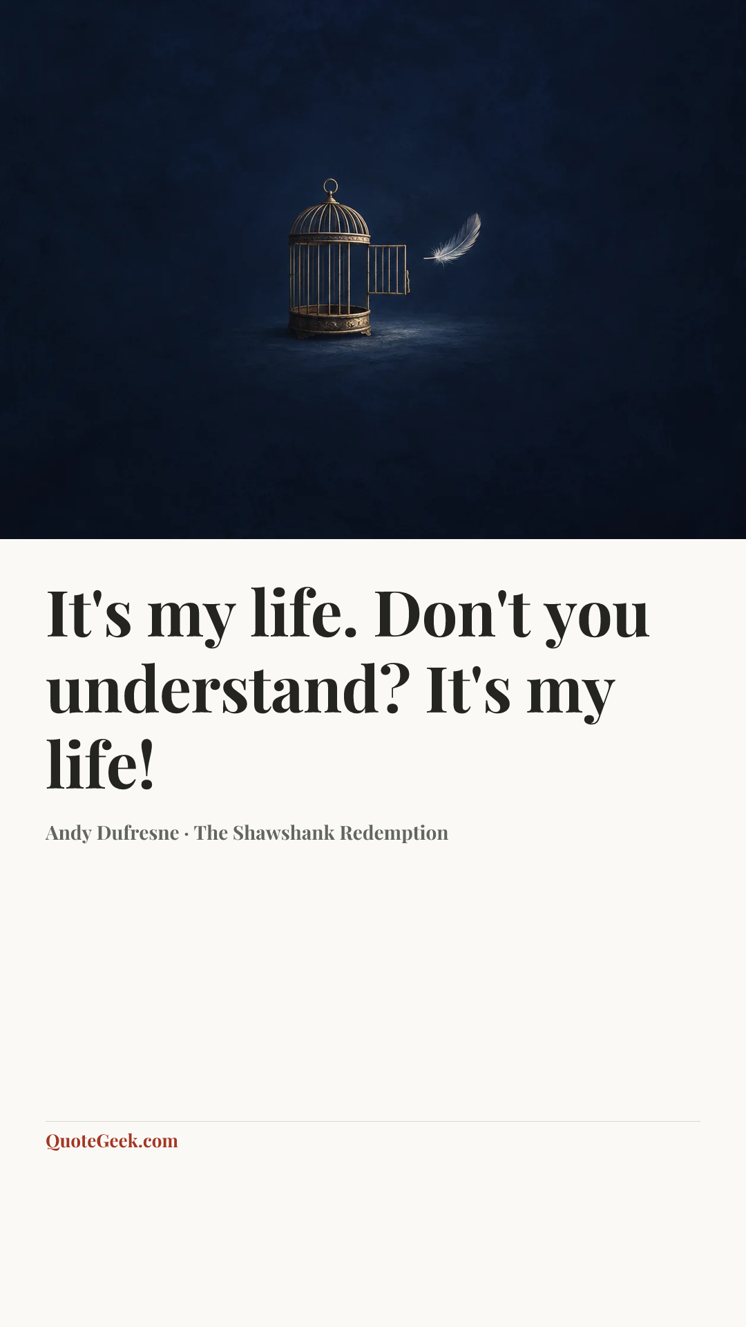 “It's my life. Don't you understand? It's my life!” — Andy Dufresne · The Shawshank Redemption. Illustrated QuoteGeek card.