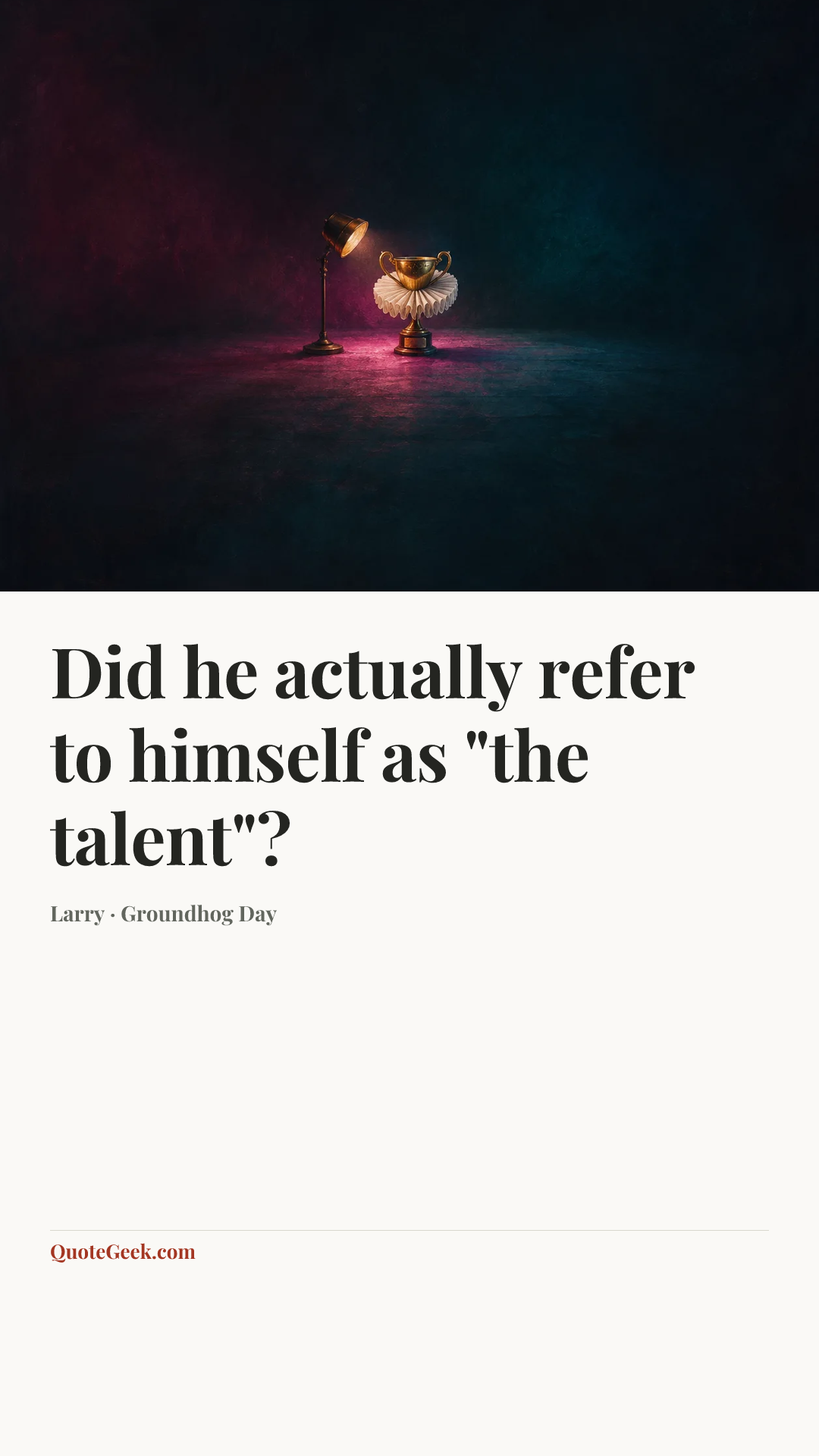 “Did he actually refer to himself as "the talent"?” — Larry · Groundhog Day. Illustrated QuoteGeek card.