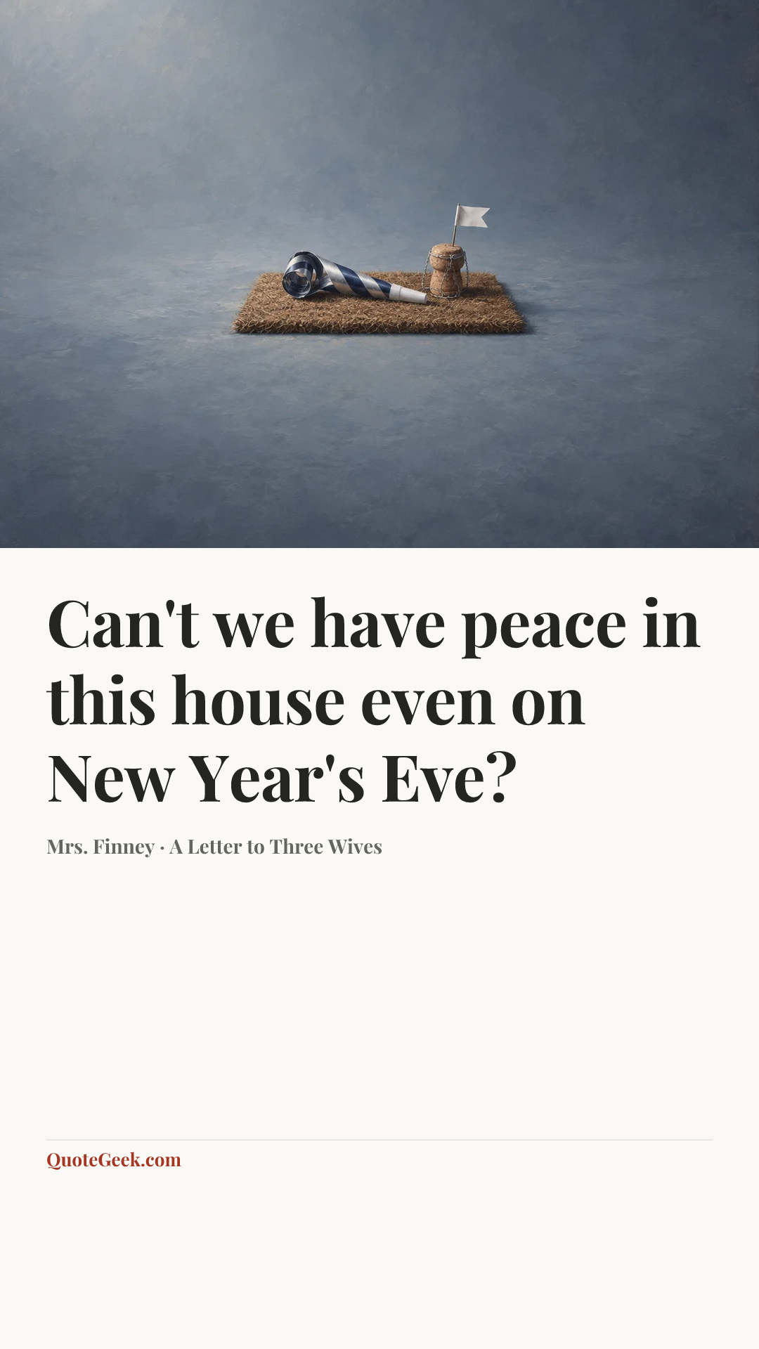 “Can't we have peace in this house even on New Year's Eve?” — Mrs. Finney · A Letter to Three Wives. Illustrated QuoteGeek card.