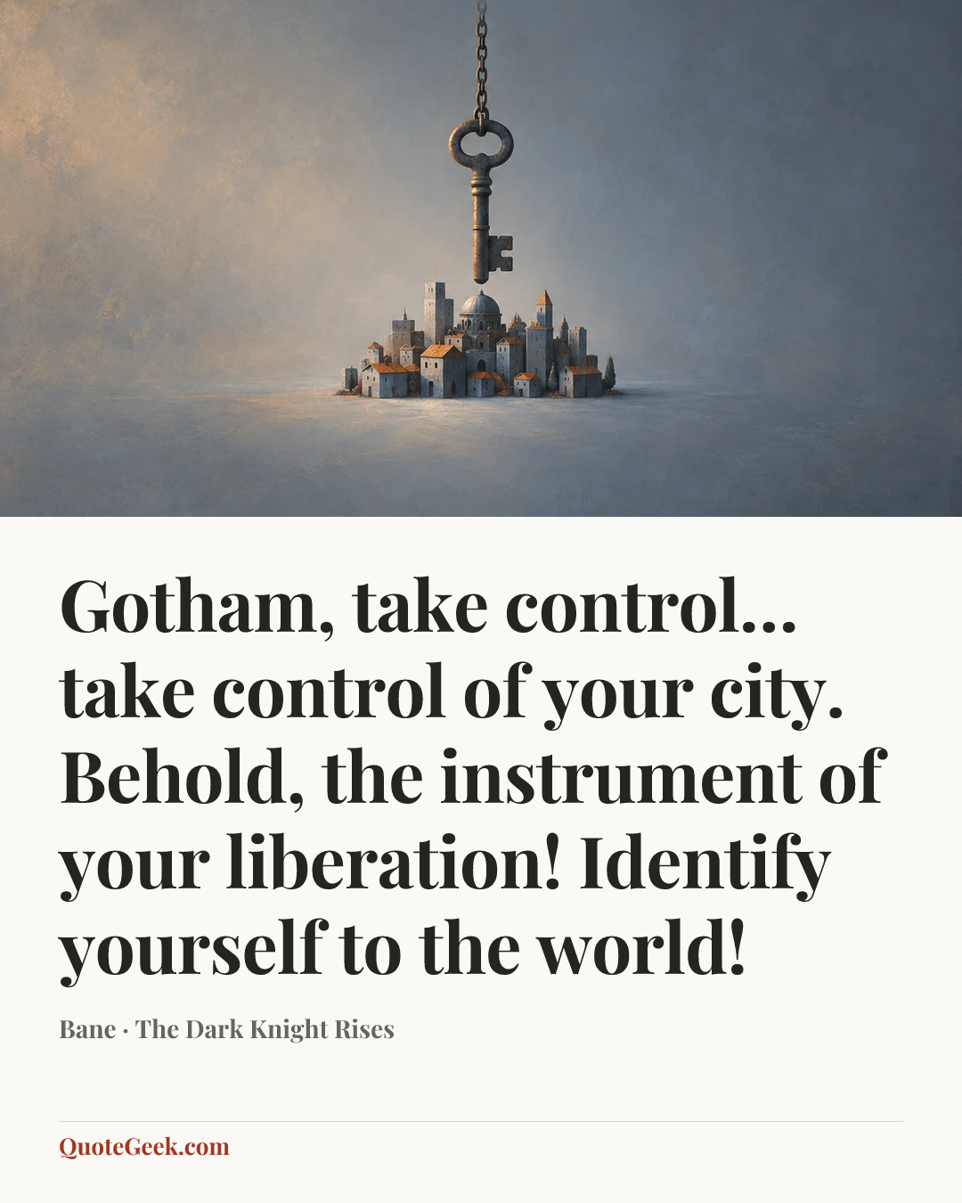 “Gotham, take control… take control of your city. Behold, the instrument of your liberation! Identify yourself to the world!” — Bane · The Dark Knight Rises. Illustrated QuoteGeek card.
