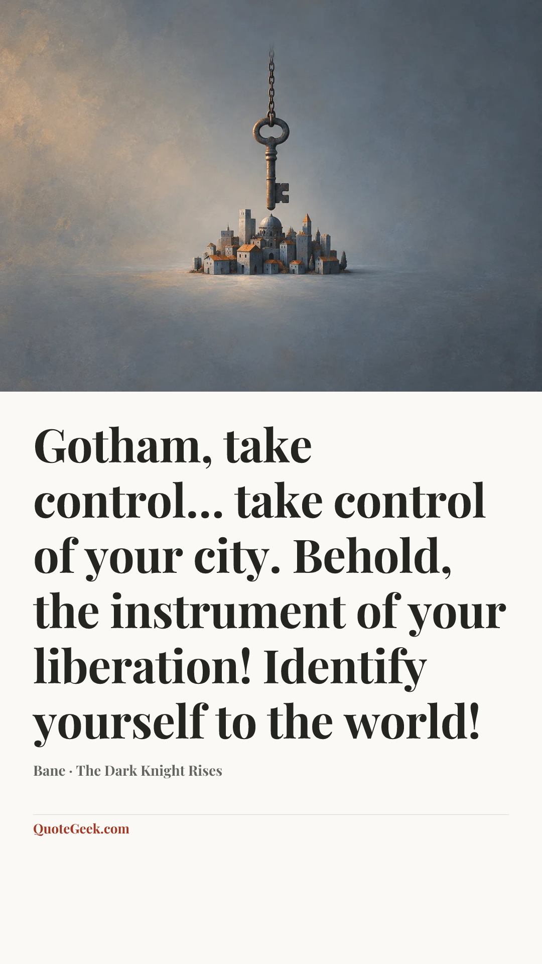 “Gotham, take control… take control of your city. Behold, the instrument of your liberation! Identify yourself to the world!” — Bane · The Dark Knight Rises. Illustrated QuoteGeek card.