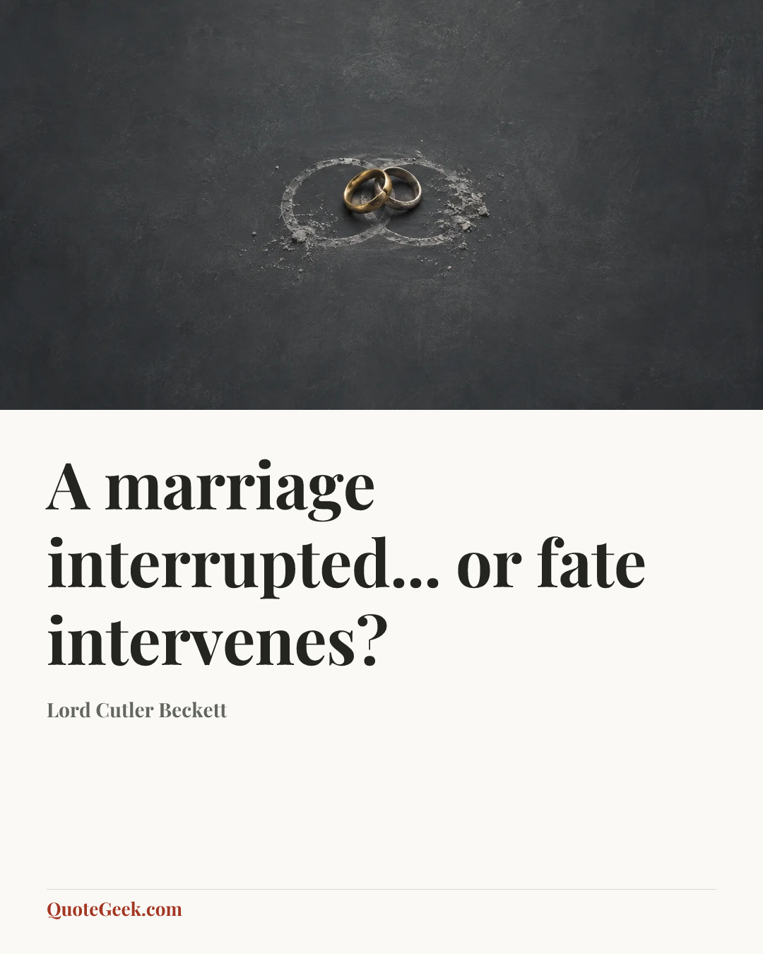 “A marriage interrupted... or fate intervenes?” — Lord Cutler Beckett. Illustrated QuoteGeek card.