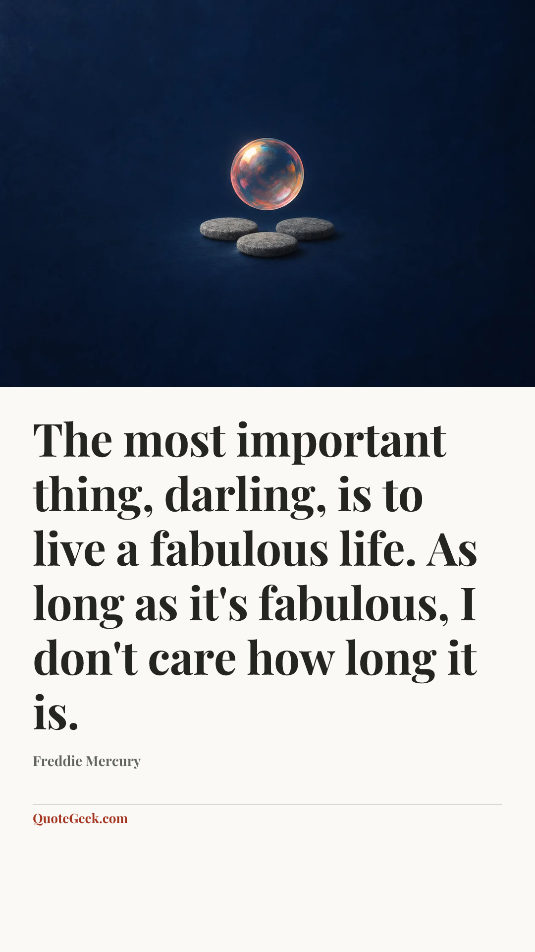 “The most important thing, darling, is to live a fabulous life. As long as it's fabulous, I don't care how long it is.” — Freddie Mercury. Illustrated QuoteGeek card.