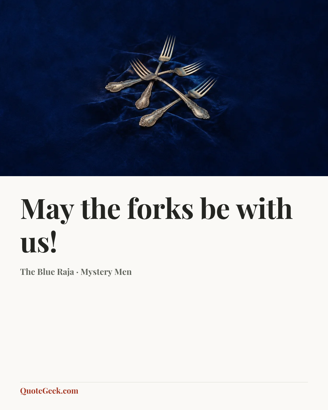 “May the forks be with us!” — The Blue Raja · Mystery Men. Illustrated QuoteGeek card.