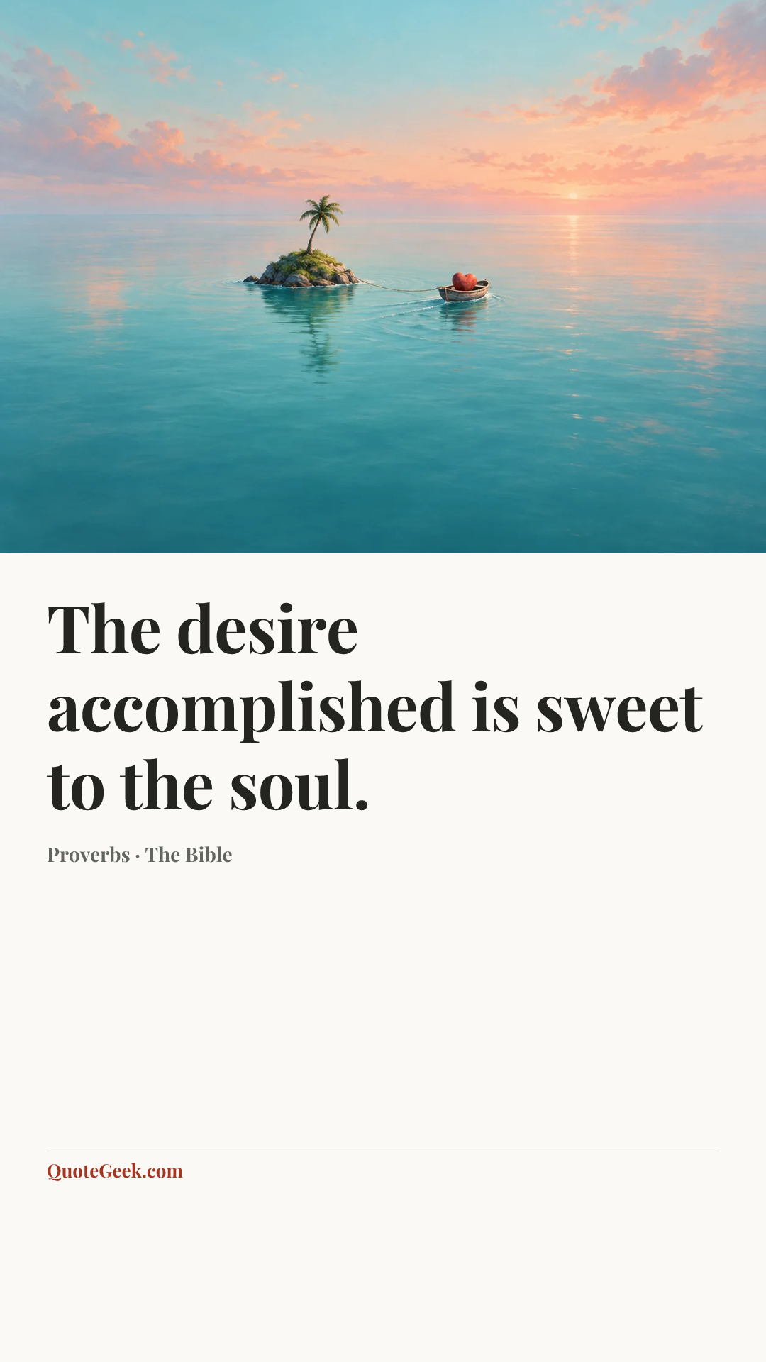 “The desire accomplished is sweet to the soul.” — Proverbs · The Bible. Illustrated QuoteGeek card.