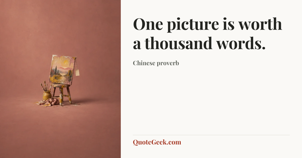 “One picture is worth a thousand words.” — Chinese proverb. Illustrated QuoteGeek card.