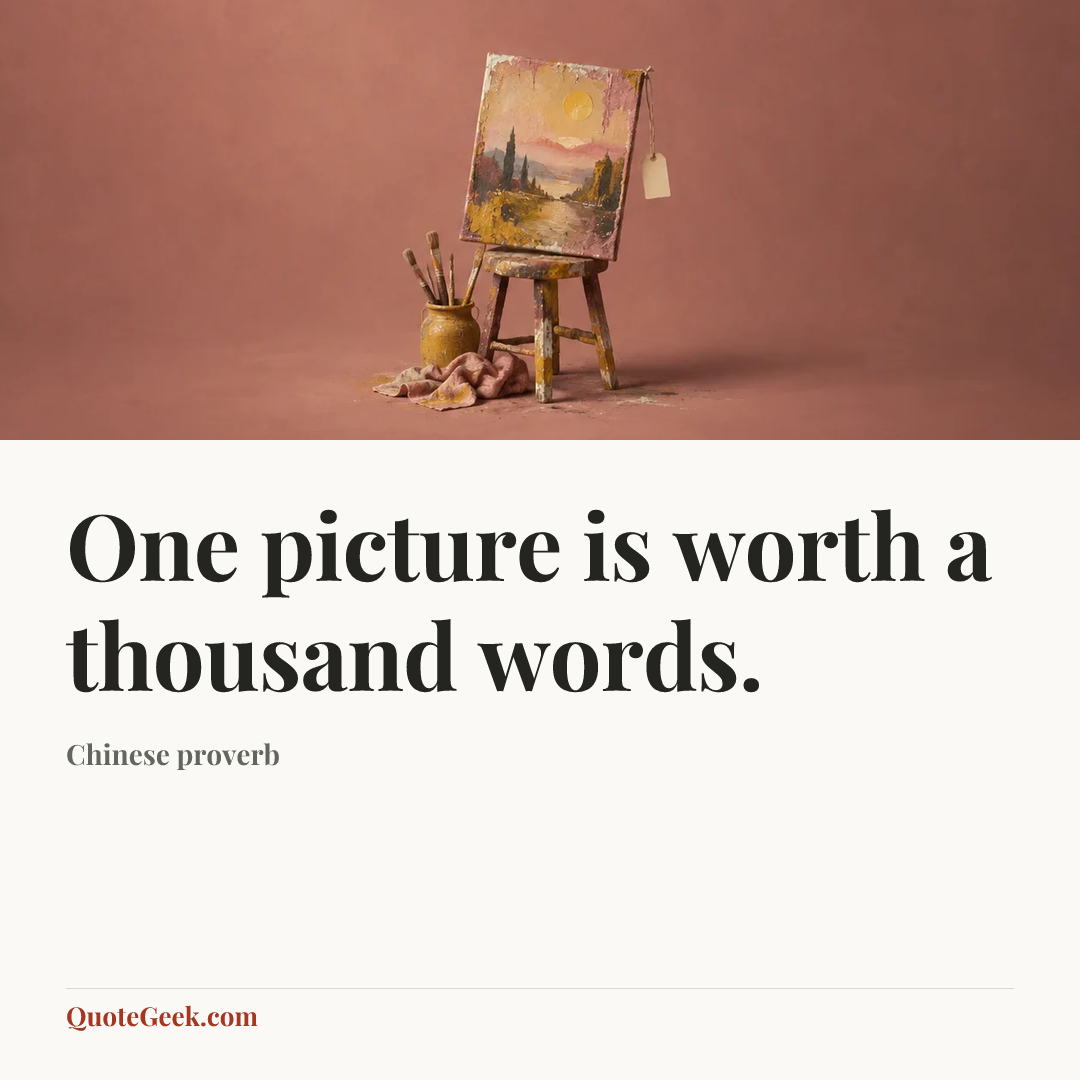“One picture is worth a thousand words.” — Chinese proverb. Illustrated QuoteGeek card.