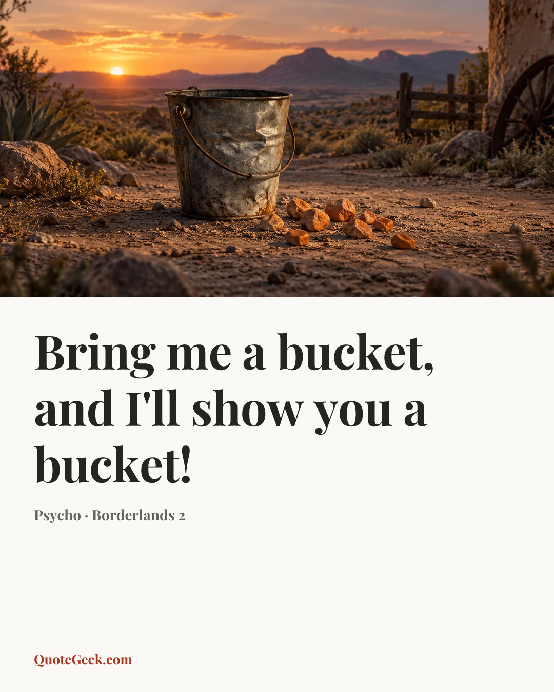 “Bring me a bucket, and I'll show you a bucket!” — Psycho · Borderlands 2. Illustrated QuoteGeek card.