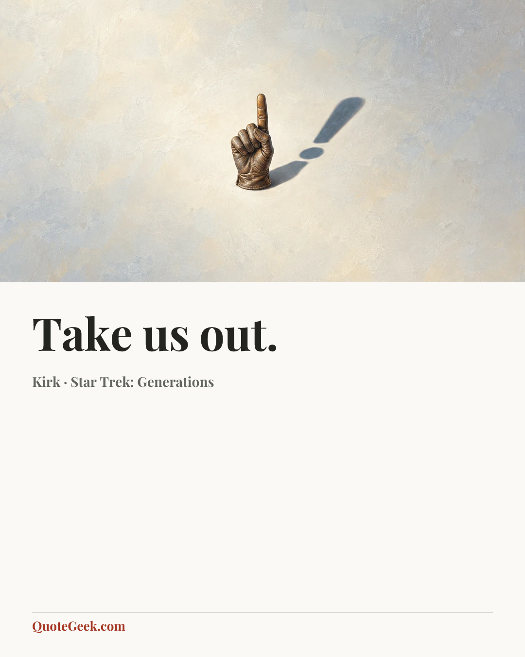 “Take us out.” — Kirk · Star Trek: Generations. Illustrated QuoteGeek card.