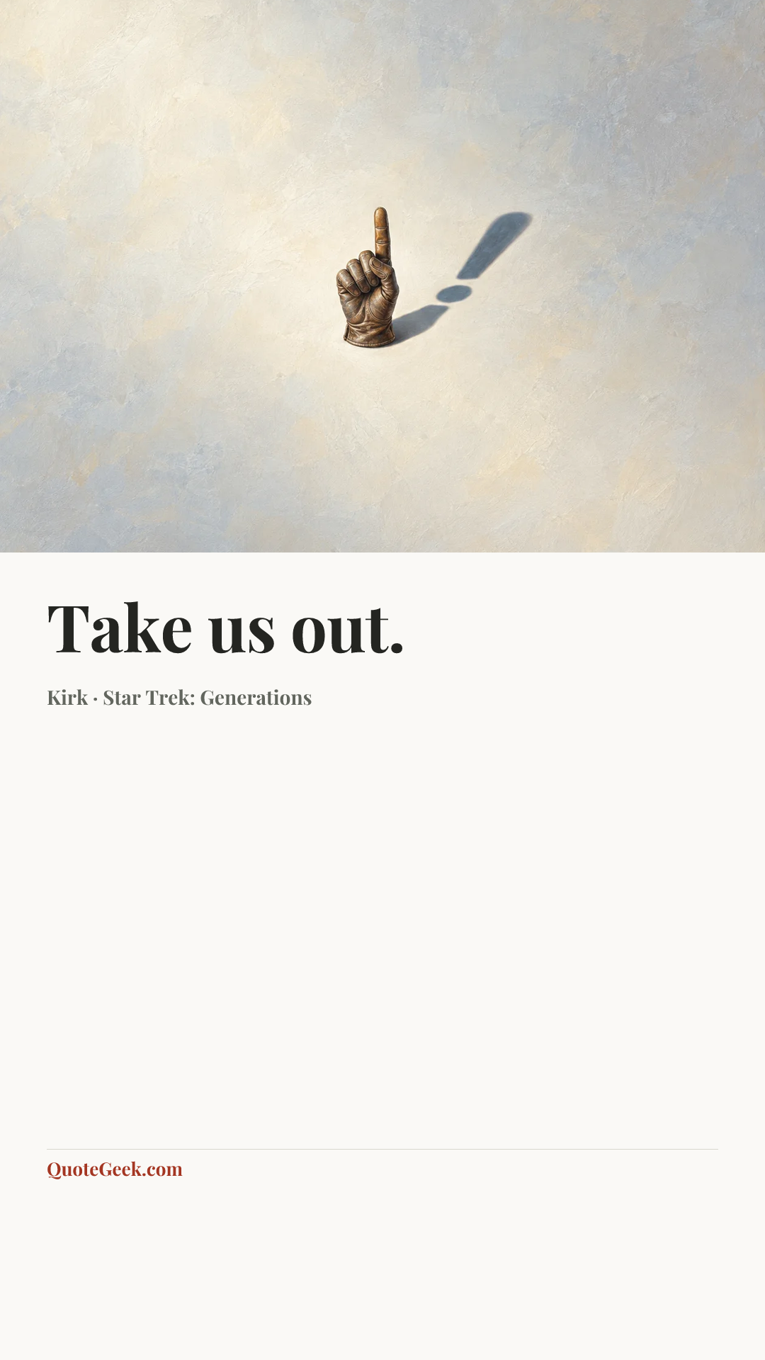 “Take us out.” — Kirk · Star Trek: Generations. Illustrated QuoteGeek card.