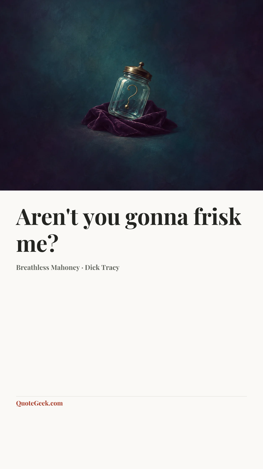 “Aren't you gonna frisk me?” — Breathless Mahoney · Dick Tracy. Illustrated QuoteGeek card.