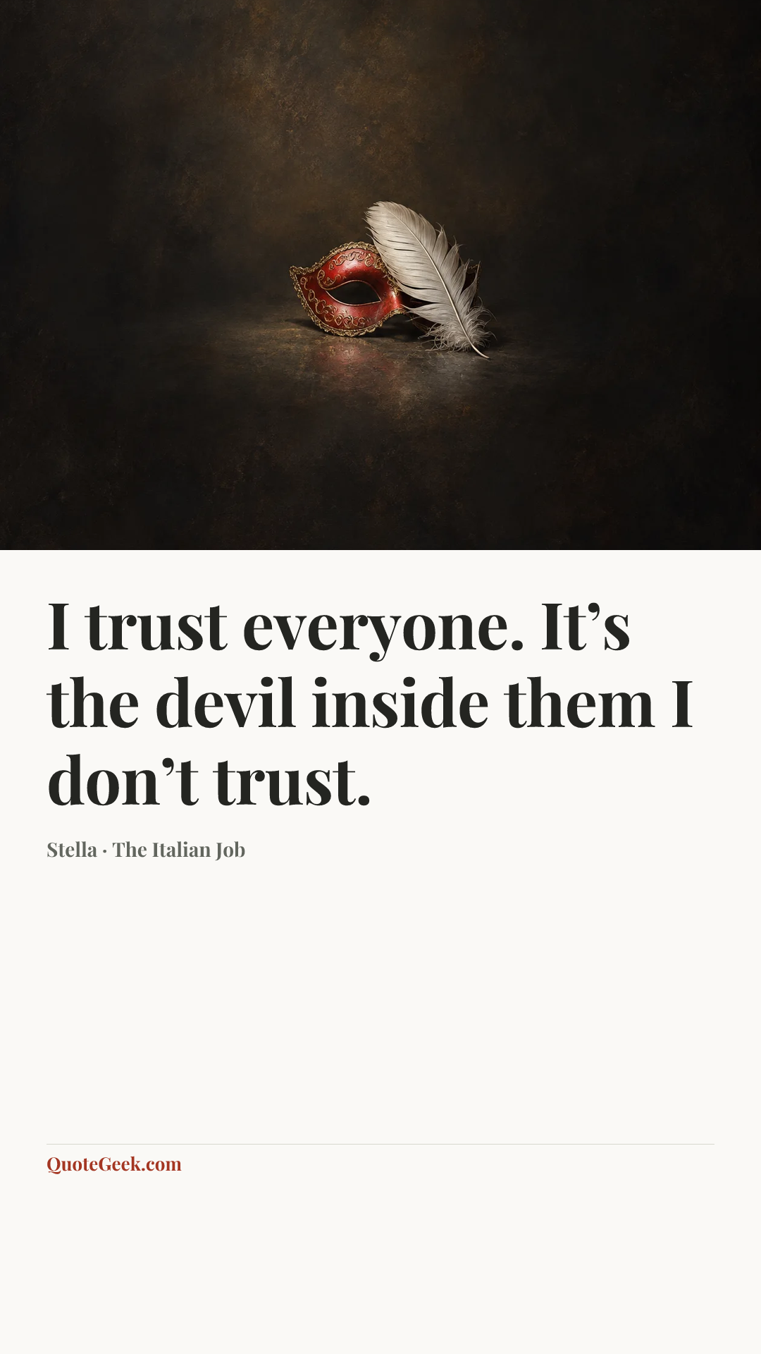 “I trust everyone. It’s the devil inside them I don’t trust.” — Stella · The Italian Job. Illustrated QuoteGeek card.