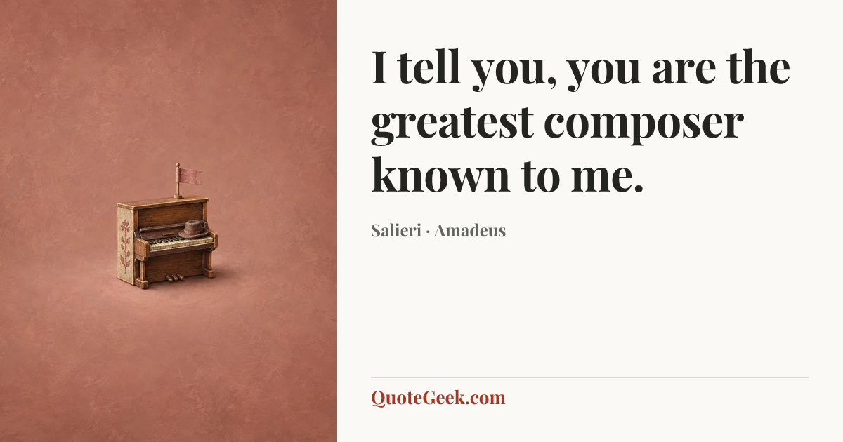 “I tell you, you are the greatest composer known to me.” — Salieri · Amadeus. Illustrated QuoteGeek card.