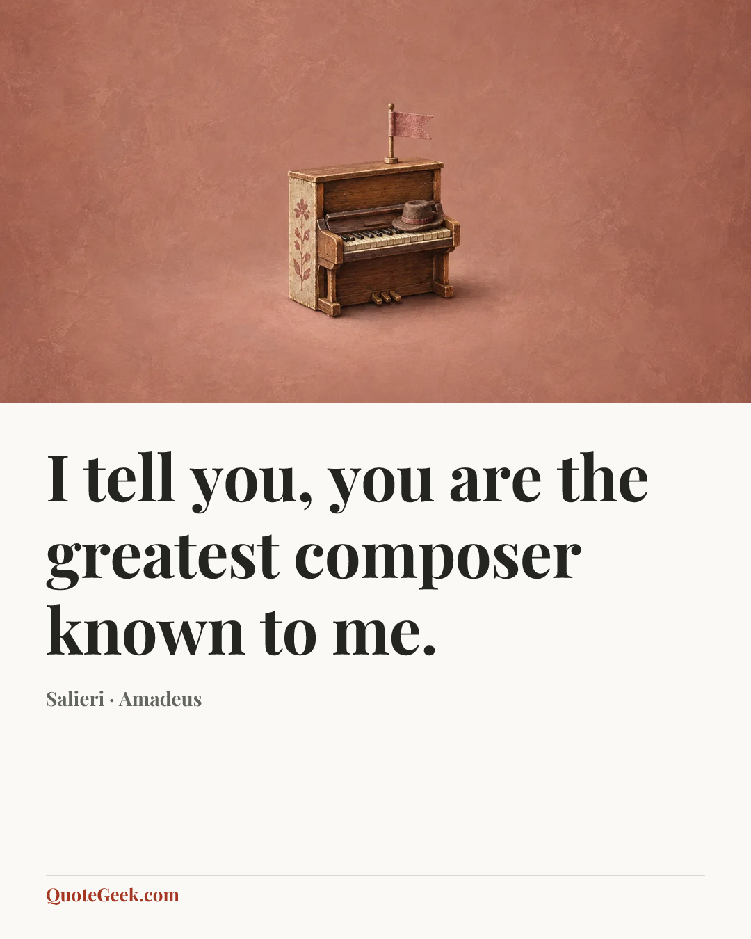 “I tell you, you are the greatest composer known to me.” — Salieri · Amadeus. Illustrated QuoteGeek card.