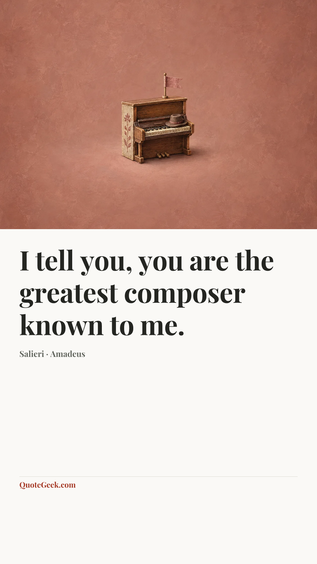 “I tell you, you are the greatest composer known to me.” — Salieri · Amadeus. Illustrated QuoteGeek card.