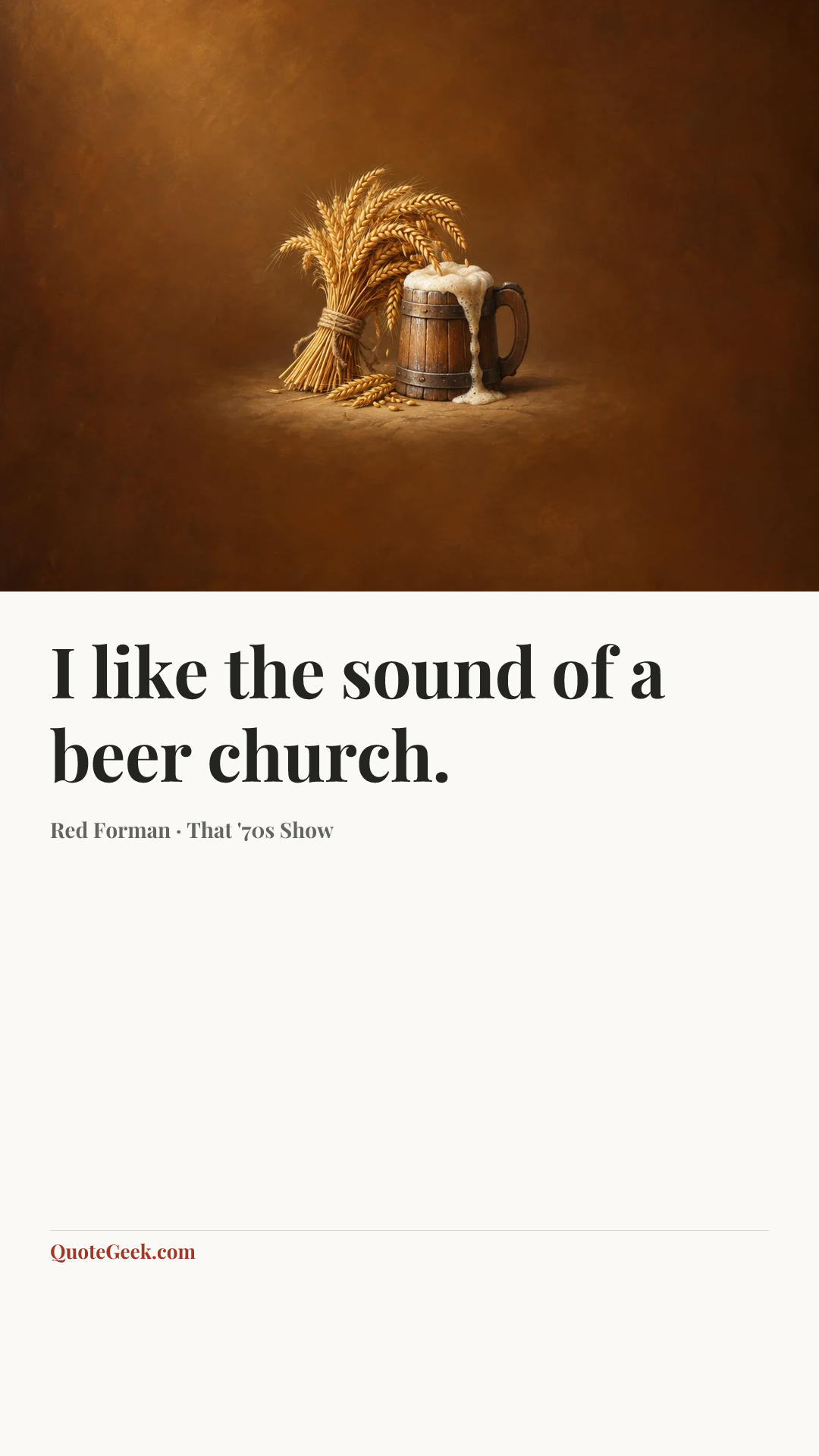“I like the sound of a beer church.” — Red Forman · That '70s Show. Illustrated QuoteGeek card.