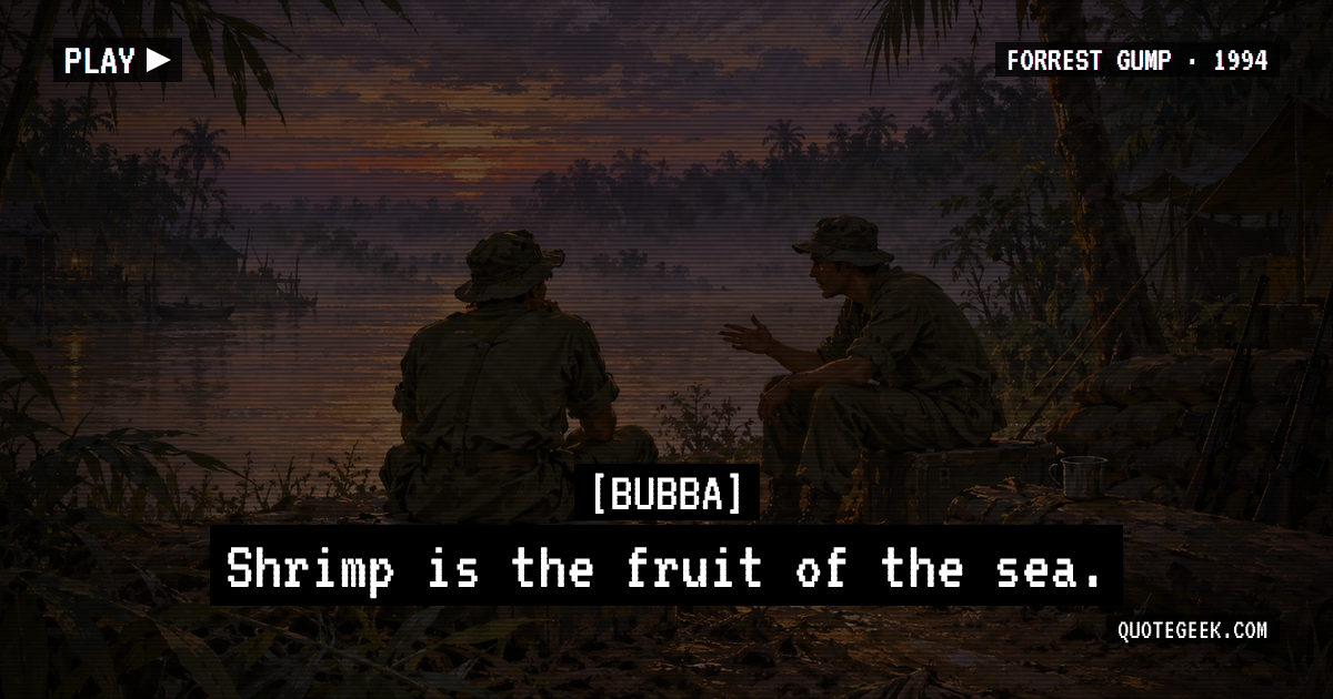 “Shrimp is the fruit of the sea.” — Bubba · Forrest Gump. Illustrated QuoteGeek card.