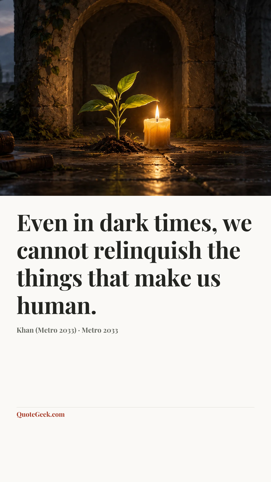 “Even in dark times, we cannot relinquish the things that make us human.” — Khan (Metro 2033) · Metro 2033. Illustrated QuoteGeek card.