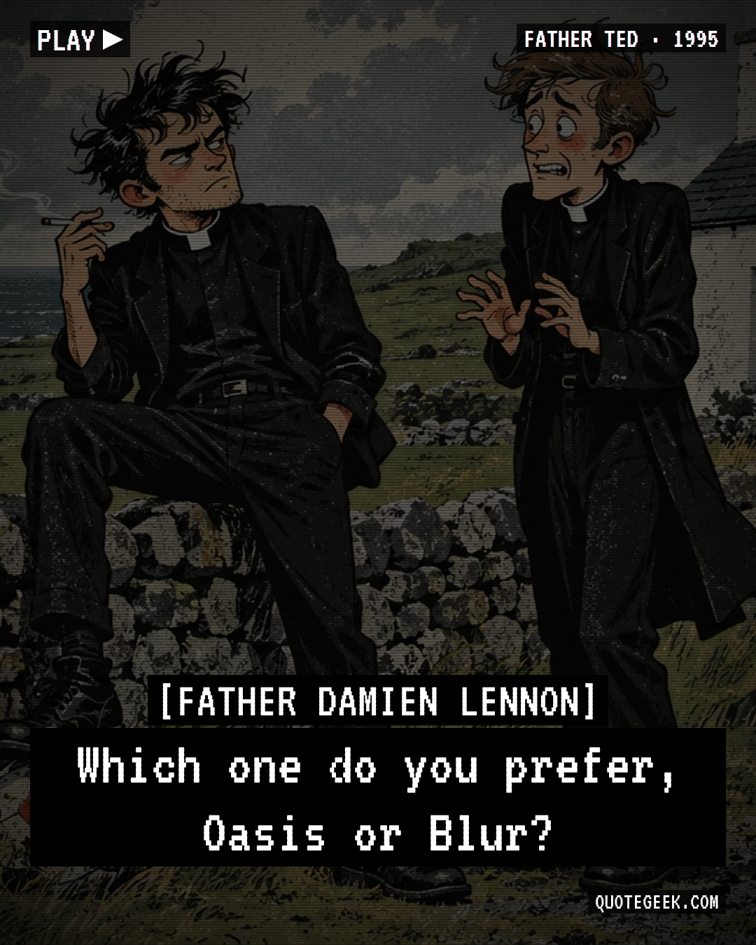 “Which one do you prefer, Oasis or Blur?” — Father Damien Lennon · Father Ted. Illustrated QuoteGeek card.