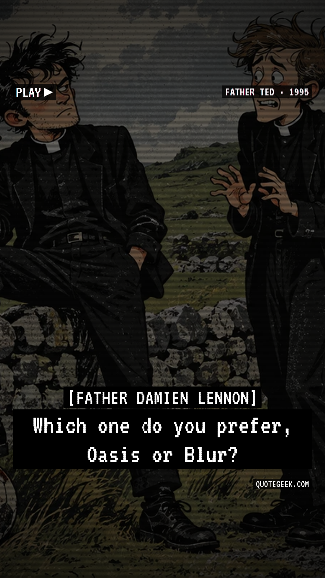 “Which one do you prefer, Oasis or Blur?” — Father Damien Lennon · Father Ted. Illustrated QuoteGeek card.