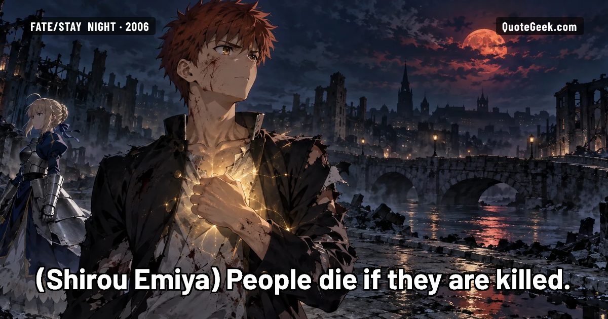 “People die if they are killed.” — Shirou Emiya · Fate/stay night. Illustrated QuoteGeek card.