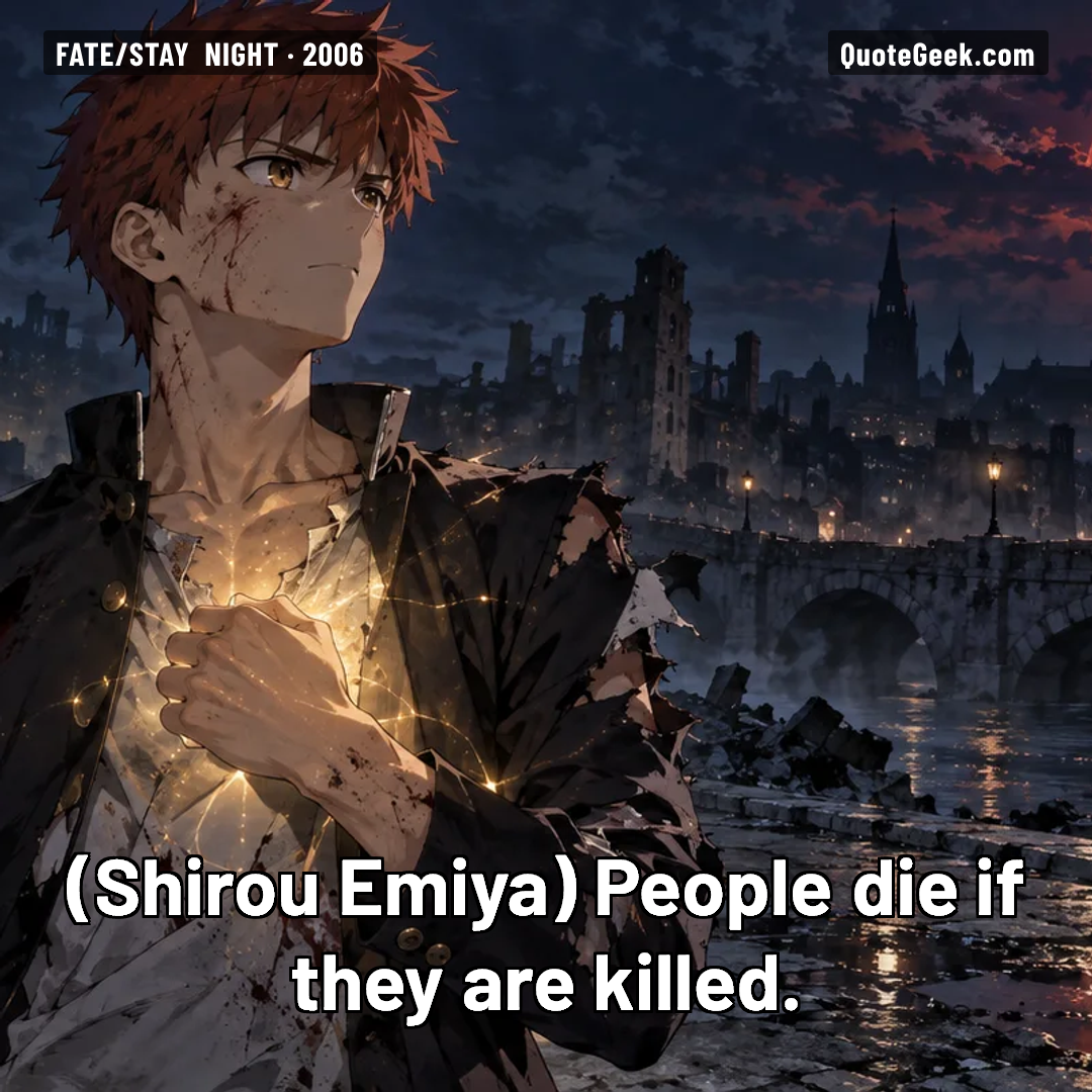 “People die if they are killed.” — Shirou Emiya · Fate/stay night. Illustrated QuoteGeek card.