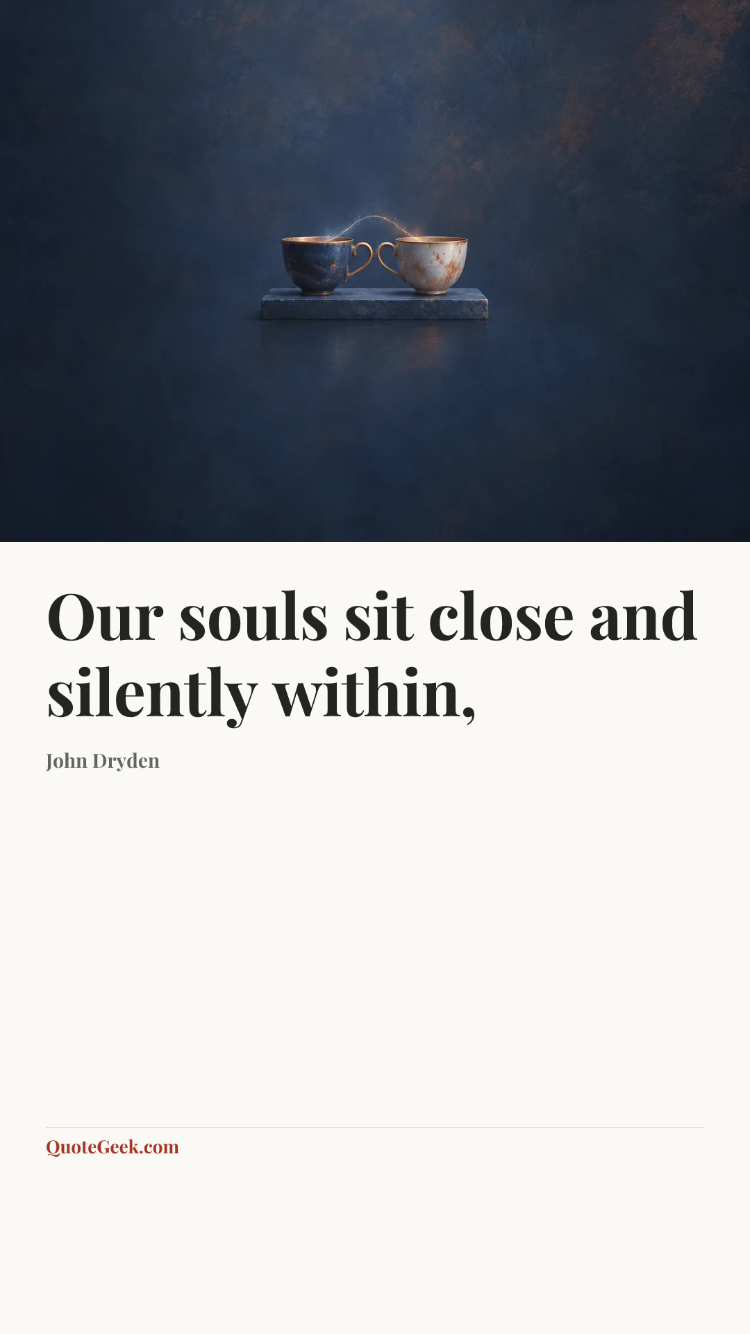“Our souls sit close and silently within,” — John Dryden. Illustrated QuoteGeek card.