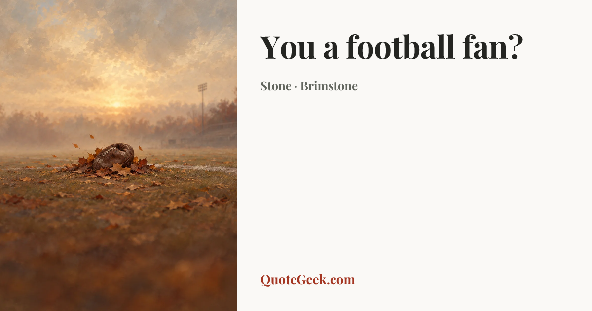 “You a football fan?” — Stone · Brimstone. Illustrated QuoteGeek card.