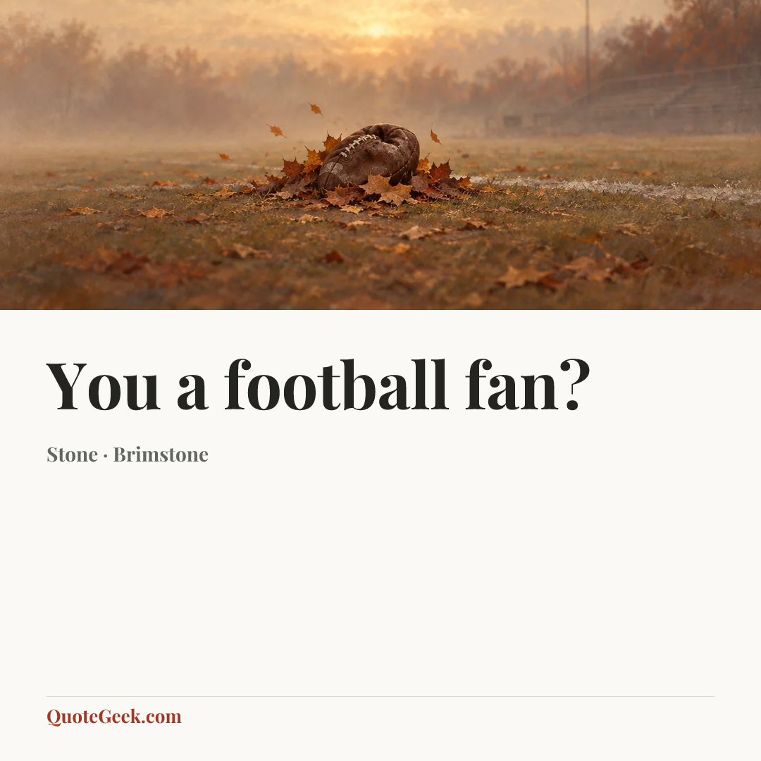 “You a football fan?” — Stone · Brimstone. Illustrated QuoteGeek card.
