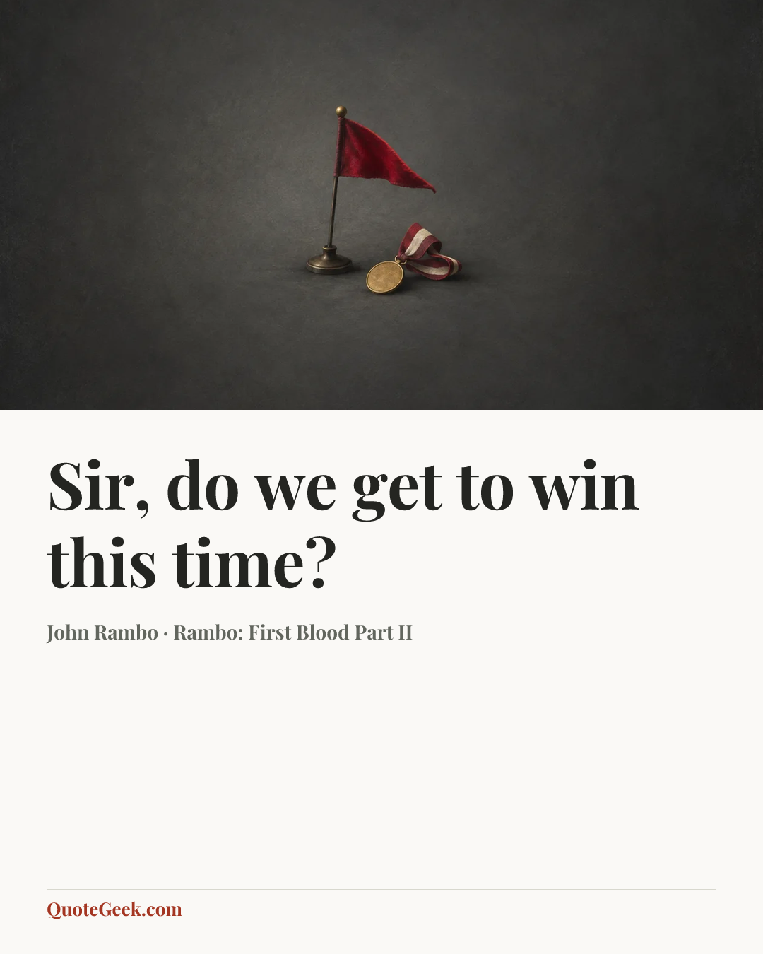 “Sir, do we get to win this time?” — John Rambo · Rambo: First Blood Part II. Illustrated QuoteGeek card.