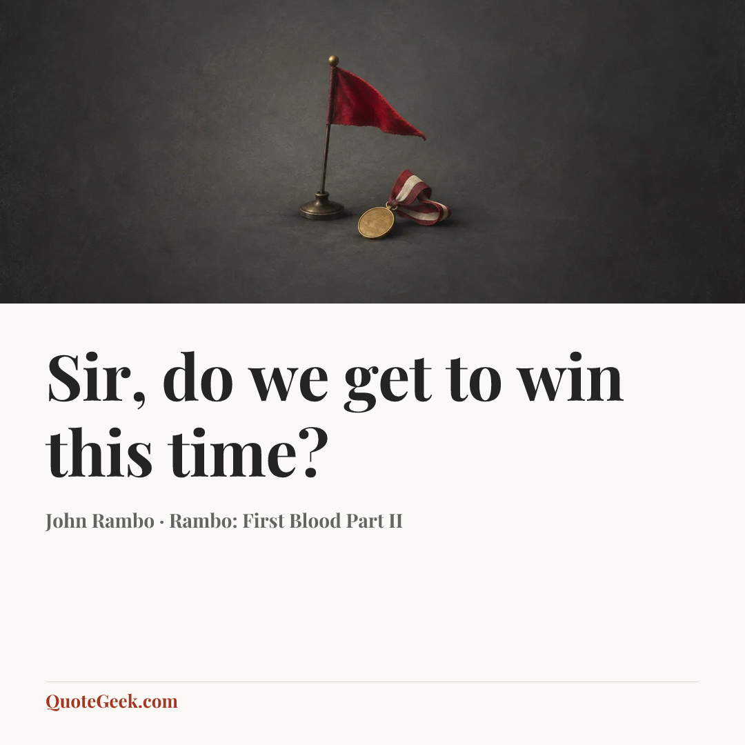 “Sir, do we get to win this time?” — John Rambo · Rambo: First Blood Part II. Illustrated QuoteGeek card.