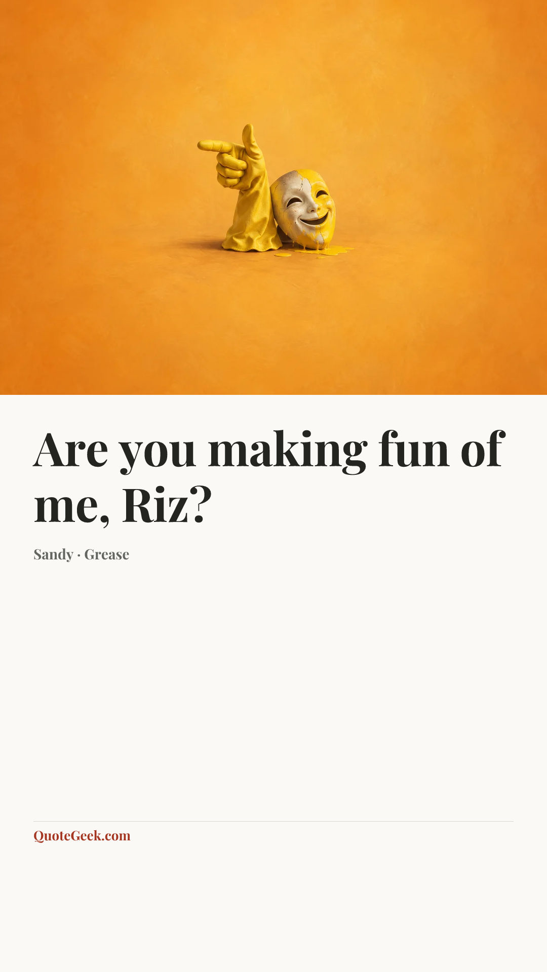 “Are you making fun of me, Riz?” — Sandy · Grease. Illustrated QuoteGeek card.