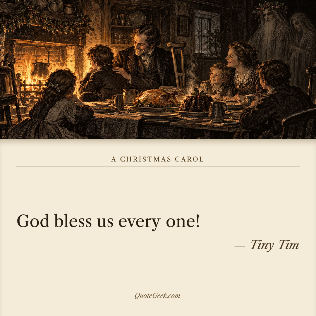 “God bless us every one!” — Tiny Tim · A Christmas Carol. Illustrated QuoteGeek card.