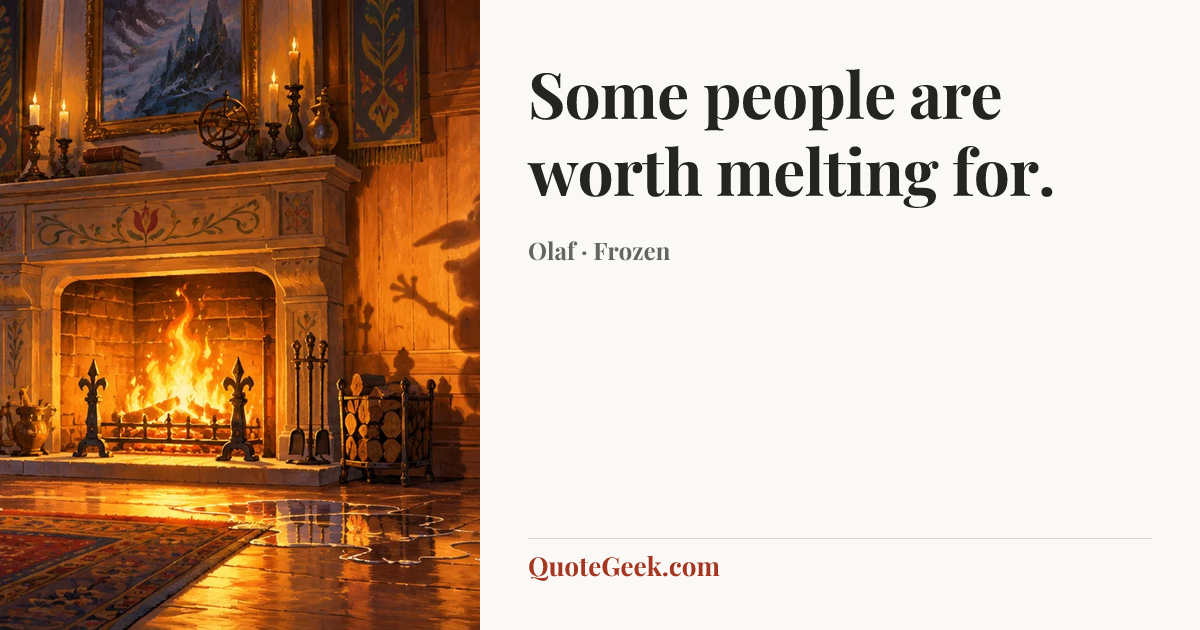 “Some people are worth melting for.” — Olaf · Frozen. Illustrated QuoteGeek card.