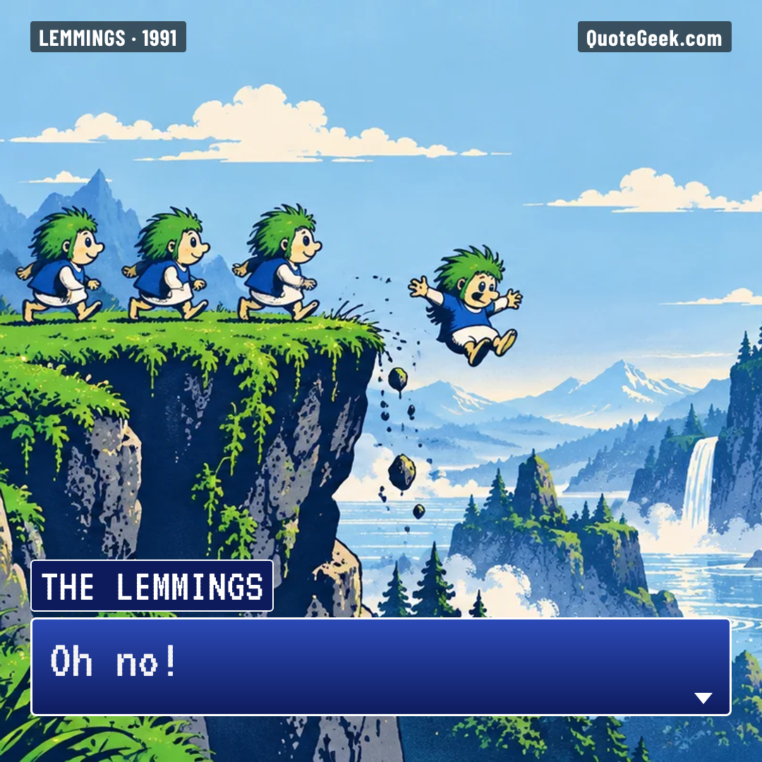 “Oh no!” — The lemmings · Lemmings. Illustrated QuoteGeek card.