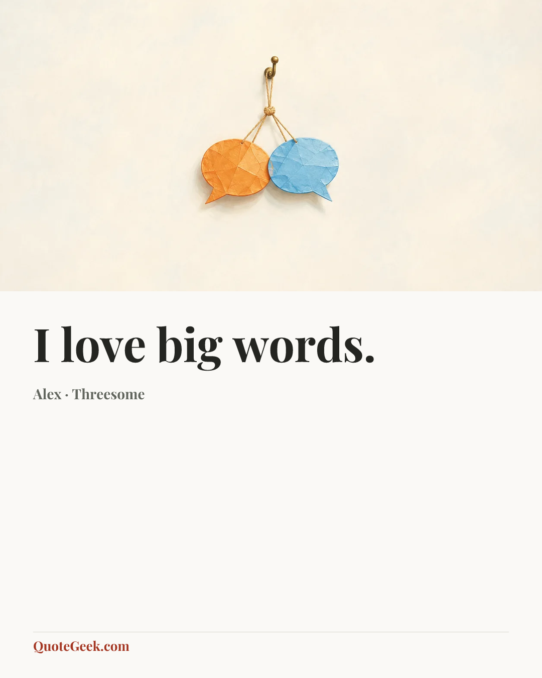 “I love big words.” — Alex · Threesome. Illustrated QuoteGeek card.