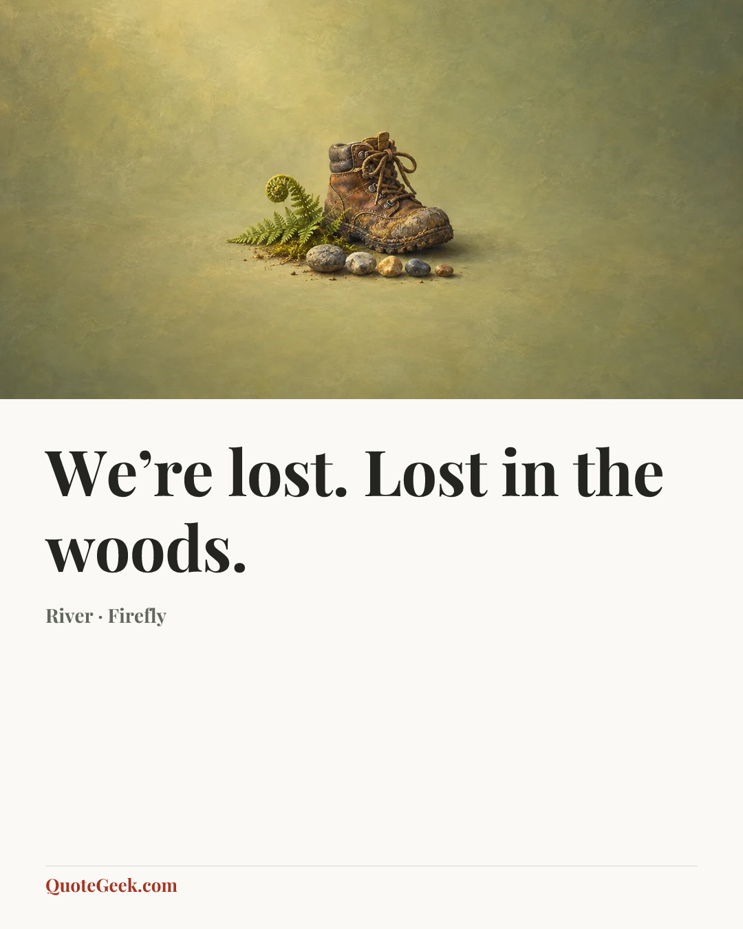 “We’re lost. Lost in the woods.” — River · Firefly. Illustrated QuoteGeek card.