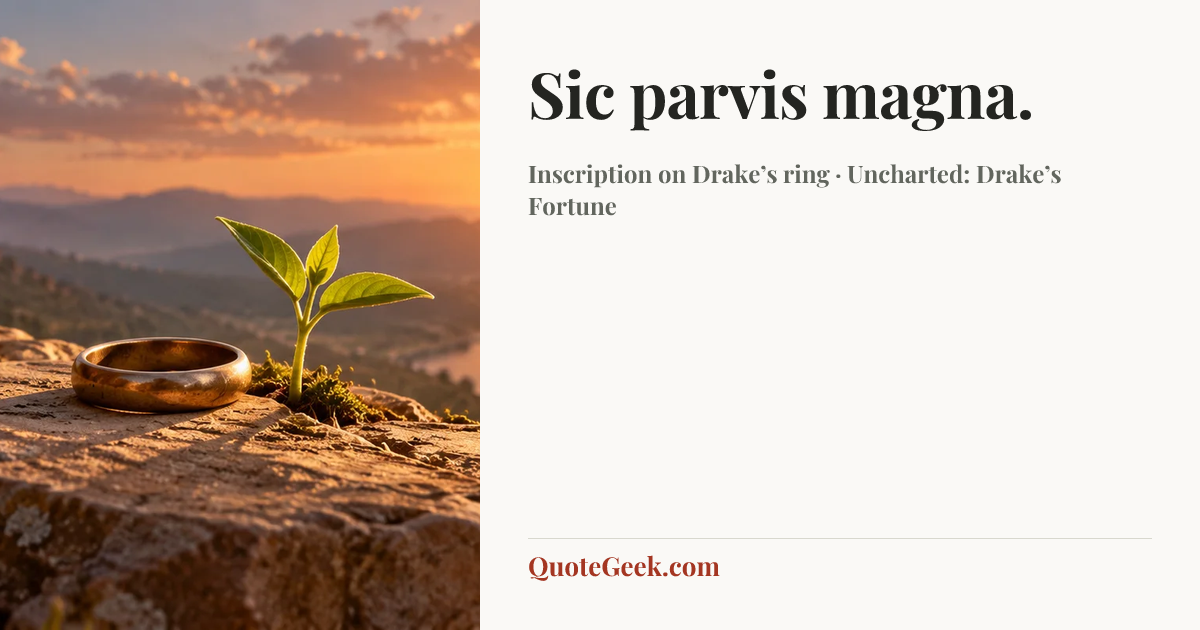 “Sic parvis magna.” — Inscription on Drake’s ring · Uncharted: Drake’s Fortune. Illustrated QuoteGeek card.