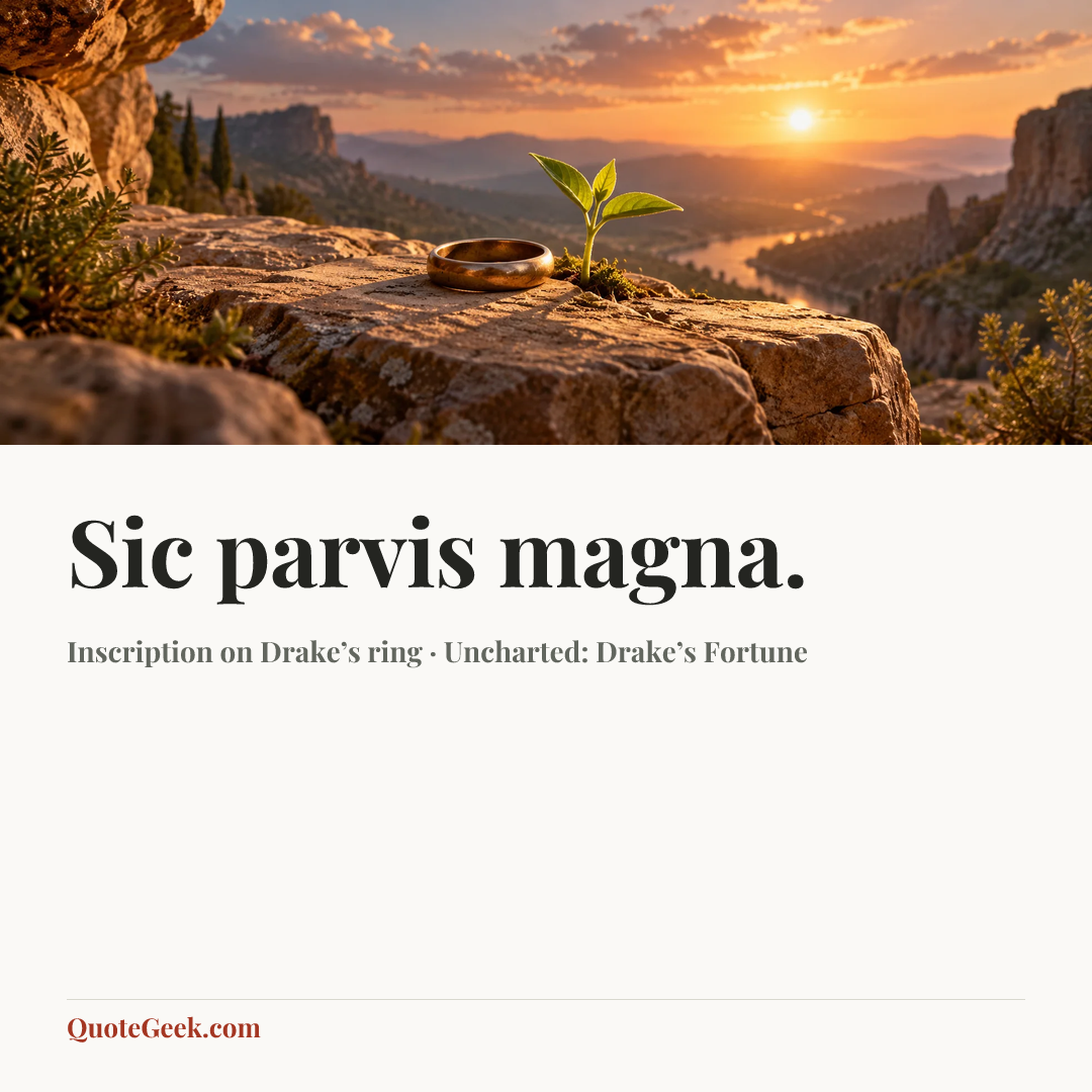“Sic parvis magna.” — Inscription on Drake’s ring · Uncharted: Drake’s Fortune. Illustrated QuoteGeek card.