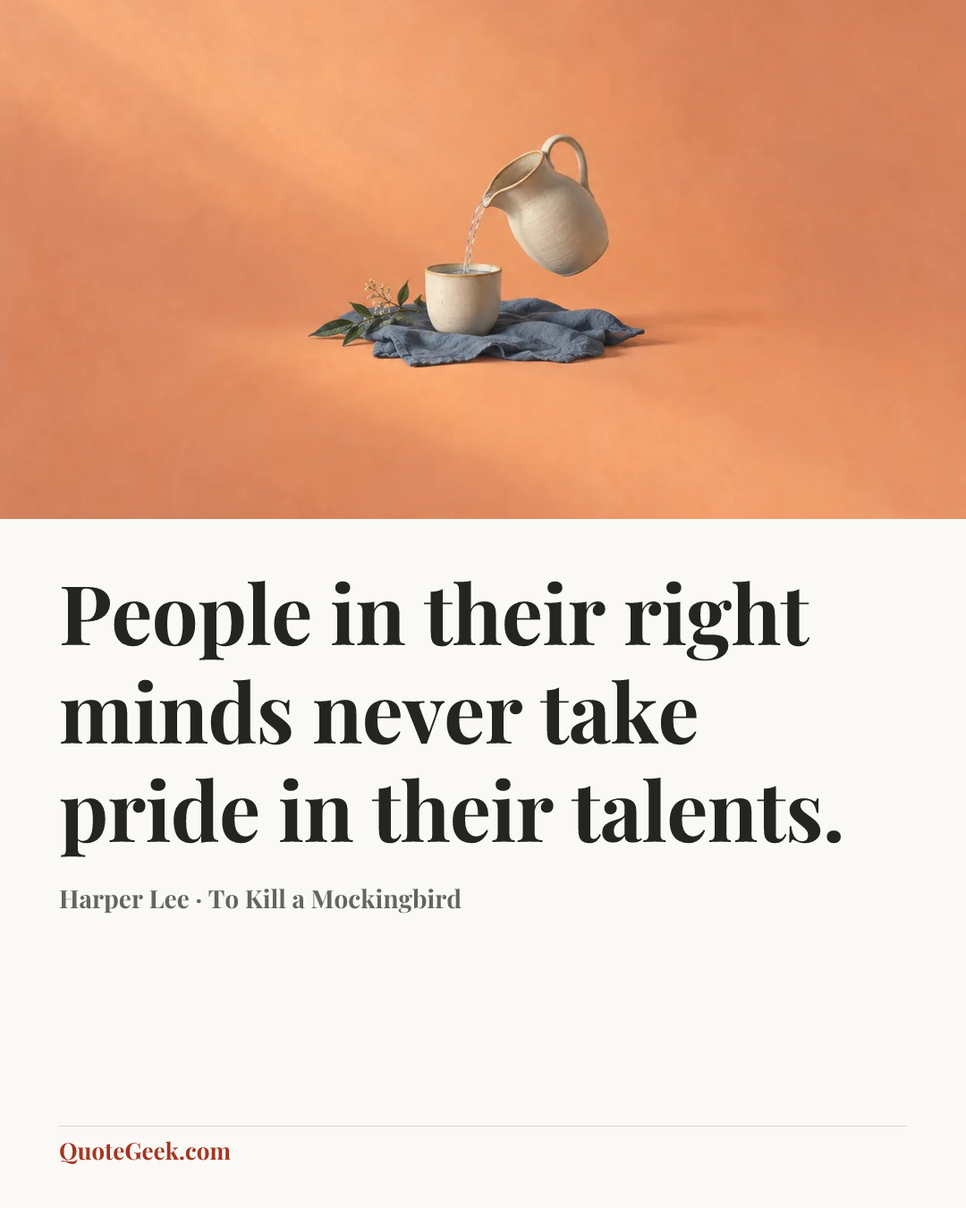 “People in their right minds never take pride in their talents.” — Harper Lee · To Kill a Mockingbird. Illustrated QuoteGeek card.
